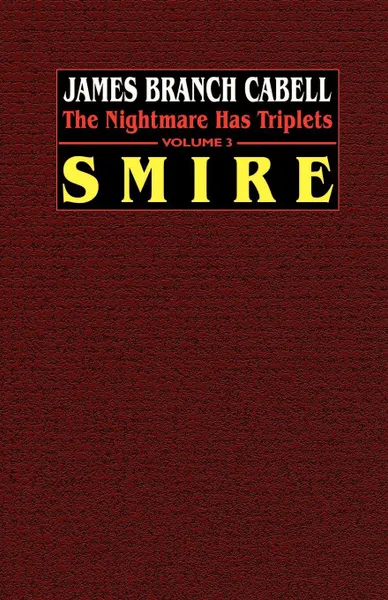 Обложка книги Smire. The Nightmare Has Triplets, Volume 3, James Branch Cabell