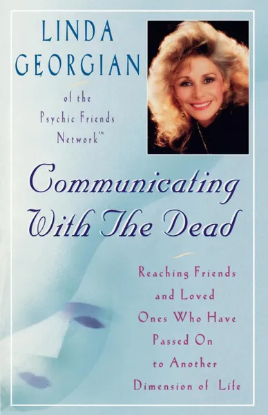 Обложка книги Communicating with the Dead. Reaching Friends and Loved Ones Who Have Passed on to Another Dimension of Life, Linda Georgian