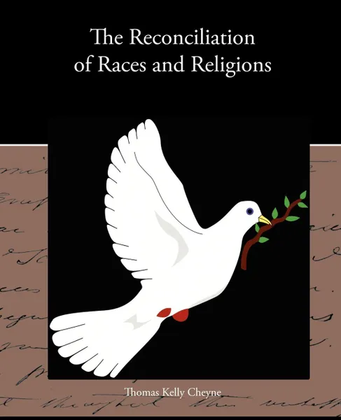 Обложка книги The Reconciliation of Races and Religions, Thomas Kelly Cheyne