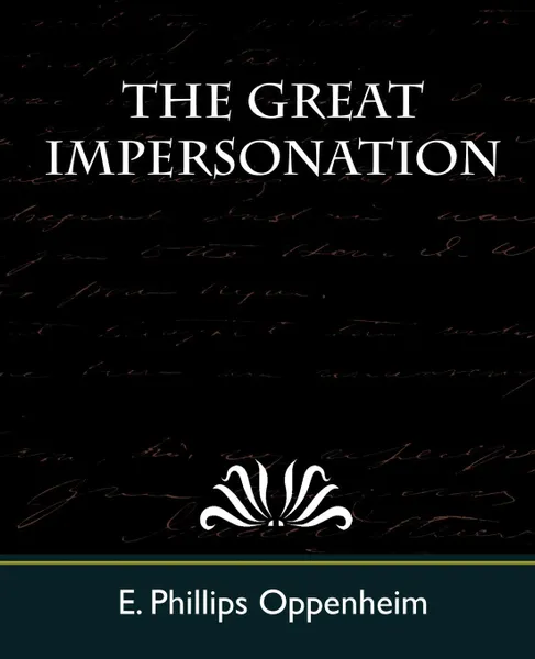 Обложка книги The Great Impersonation, Phillips Oppenhei E. Phillips Oppenheim, Oppenheim Edward Phillips