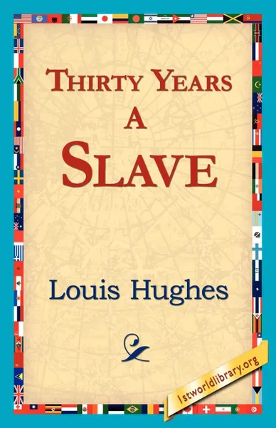 Обложка книги Thirty Years a Slave, Louis Hughes