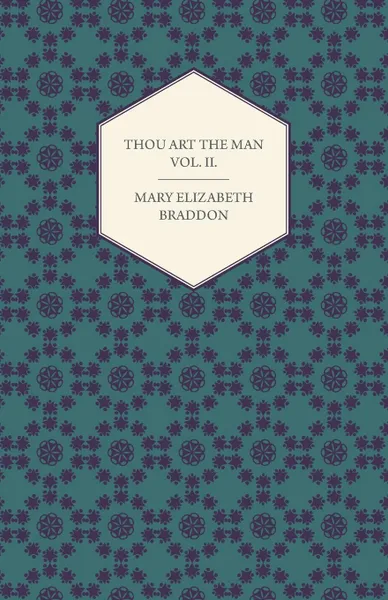 Обложка книги Thou Art the Man Vol. II., Mary Elizabeth Braddon