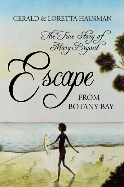 Обложка книги Escape from Botany Bay, Gerald Hausman, Loretta Hausman