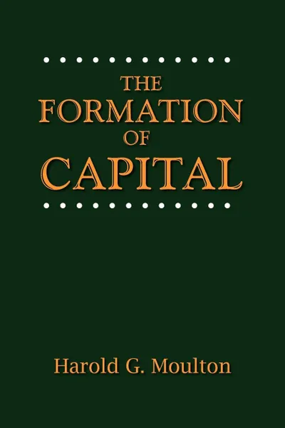 Обложка книги The Formation of Capital, Harold Glenn Moulton