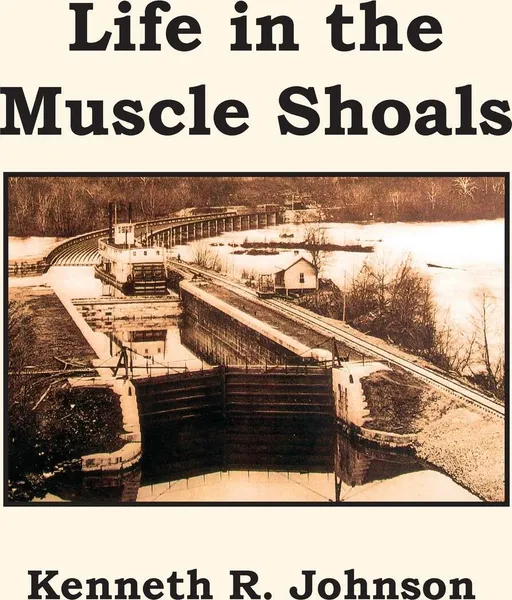 Обложка книги Life in the Muscle Shoals, Kenneth R. Johnson