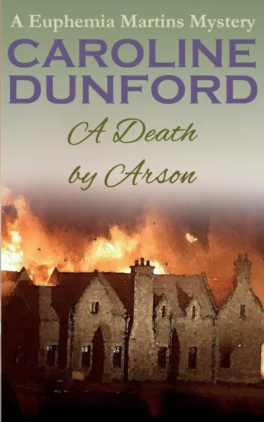 Обложка книги A Death by Arson, Caroline Dunford