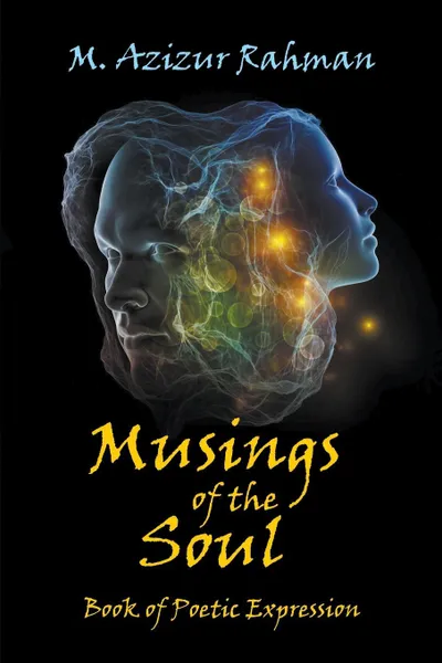 Обложка книги Musings of the Soul. Book of Poetic Expression, M. Azizur Rahman