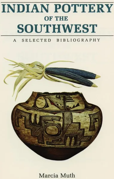 Обложка книги Indian Pottery of the Southwest, Marcia Muth