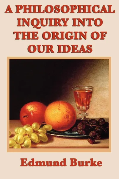 Обложка книги A Philosophical Inquiry Into the Origin of Our Ideas, Edmund III Burke