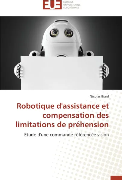 Обложка книги Robotique d'assistance et compensation des limitations de prehension, BIARD-N