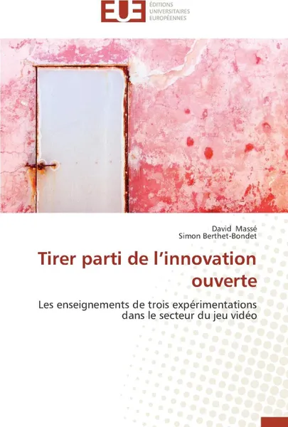 Обложка книги Tirer parti de l innovation ouverte, Collectif