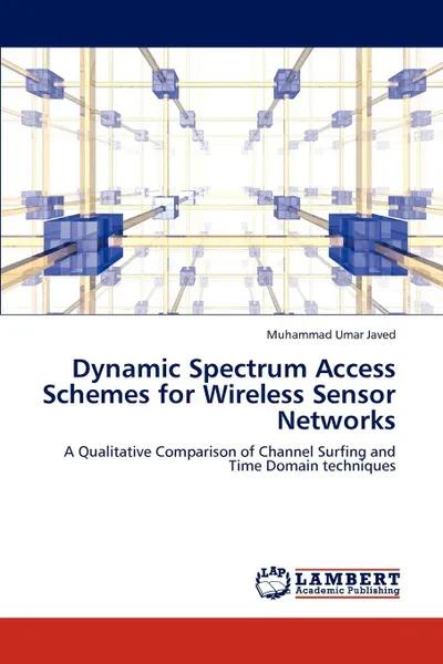 Обложка книги Dynamic Spectrum Access Schemes for Wireless Sensor Networks, Muhammad Umar Javed