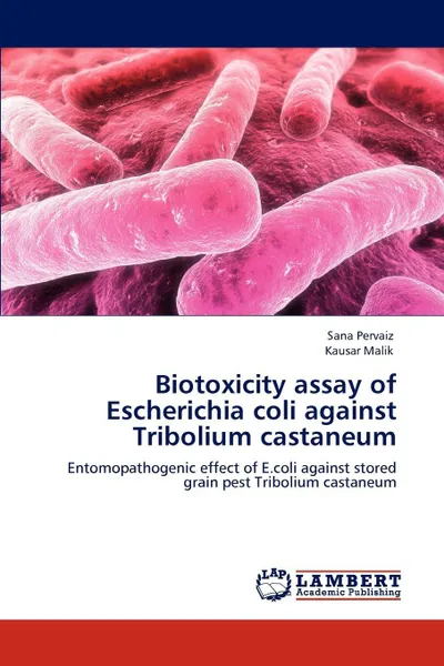 Обложка книги Biotoxicity assay of Escherichia coli against Tribolium castaneum, Sana Pervaiz, Kausar Malik