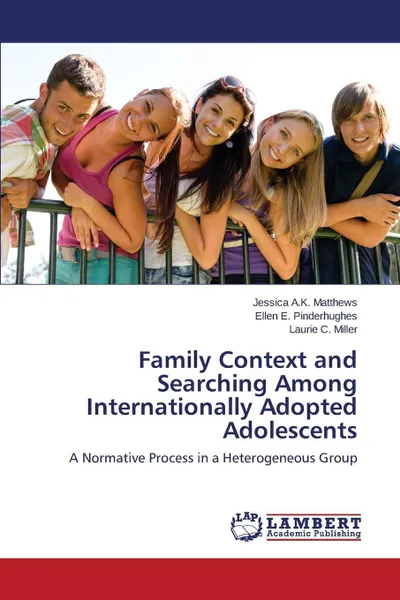 Обложка книги Family Context and Searching Among Internationally Adopted Adolescents, Matthews Jessica A.K., Pinderhughes Ellen E., Miller Laurie C.