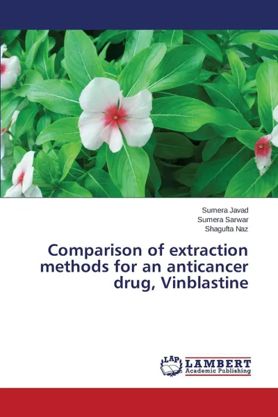 Обложка книги Comparison of extraction methods for an anticancer drug, Vinblastine, Javad Sumera, Sarwar Sumera, Naz Shagufta