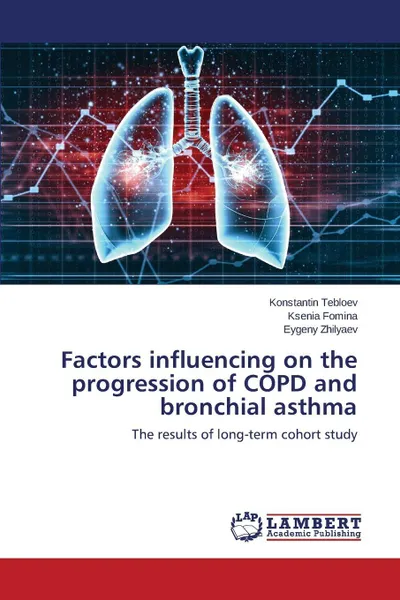 Обложка книги Factors influencing on the progression of COPD and bronchial asthma, Tebloev Konstantin, Fomina Ksenia, Zhilyaev Eygeny