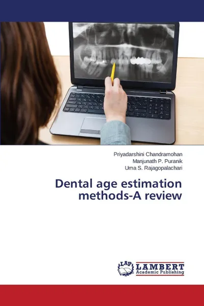 Обложка книги Dental age estimation methods-A review, Chandramohan Priyadarshini, Puranik Manjunath P., Rajagopalachari Uma S.