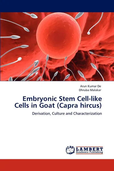 Обложка книги Embryonic Stem Cell-Like Cells in Goat (Capra Hircus), Arun Kumar De, Dhruba Malakar