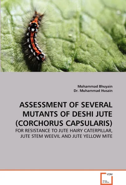 Обложка книги Assessment of Several Mutants of Deshi Jute (Corchorus Capsularis), Mohammad Bhuyain, Muhammad Hussain