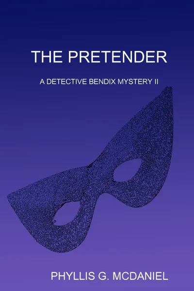 Обложка книги The Pretender. A Detective Bendix Mystery II, Phyllis G. McDaniel