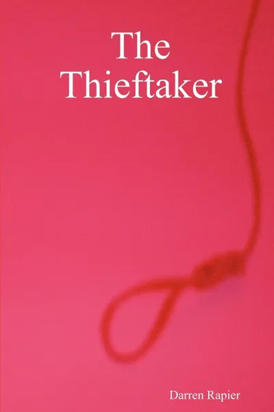 Обложка книги The Thieftaker, Darren Rapier