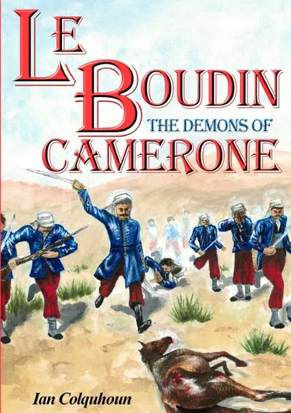 Обложка книги Le Boudin. The Demons of Camerone, Ian Colquhoun