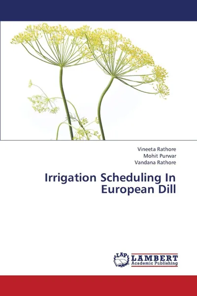 Обложка книги Irrigation Scheduling in European Dill, Rathore Vineeta, Purwar Mohit