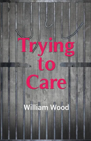 Обложка книги Trying to Care, William Wood