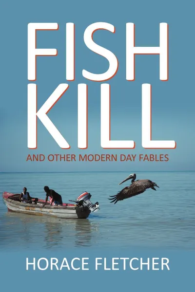 Обложка книги Fish Kill and Other Modern Day Fables, Horace Fletcher