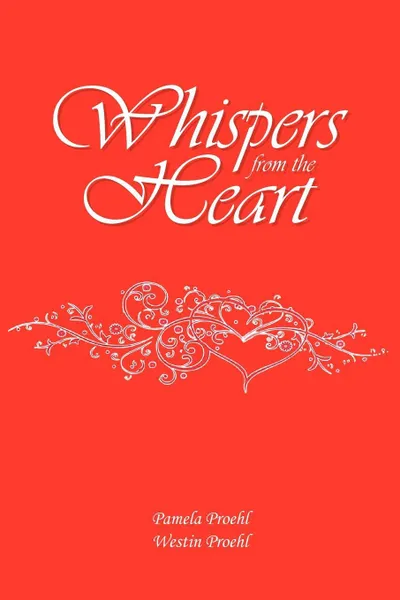 Обложка книги Whispers from the Heart, Pamela Proehl, Pamela Proehl and Westin Proehl