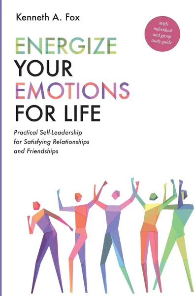 Обложка книги Energize Your Emotions for Life, Kenneth A. Fox