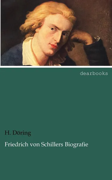 Обложка книги Friedrich Von Schillers Biografie, H. D. Ring