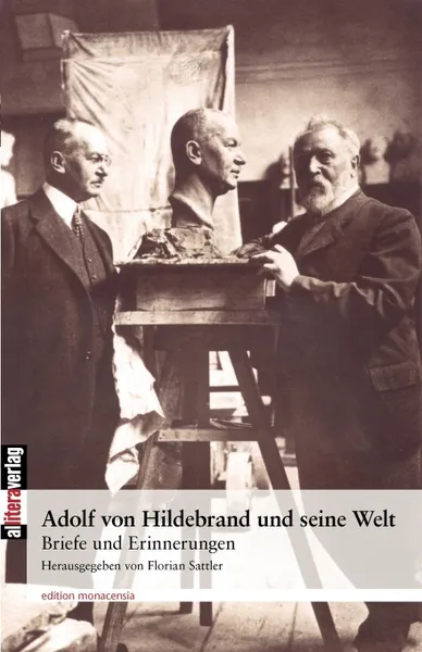 Обложка книги Adolf von Hildebrand und seine Welt, Adolf von Hildebrand