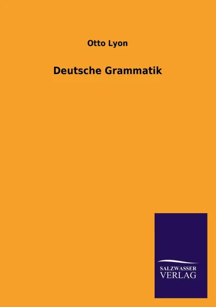 Обложка книги Deutsche Grammatik, Otto Lyon