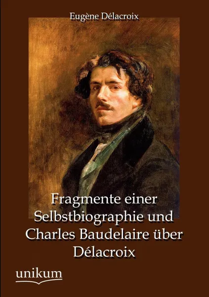 Обложка книги Fragmente Einer Selbstbiographie Und Charles Baudelaire Ber D LaCroix, Eug Ne D. LaCroix