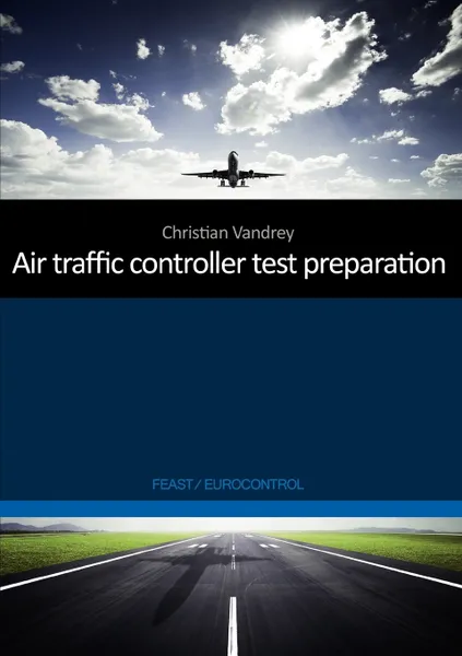 Обложка книги Air traffic controller test preparation. Development and selected elements, Eurocontrol / FEAST, Christian Vandrey