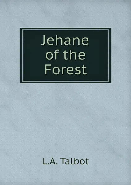 Обложка книги Jehane of the Forest, L.A. Talbot