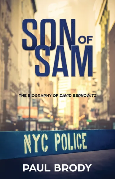 Обложка книги Son of Sam. The Biography of David Berkowitz, Paul Brody