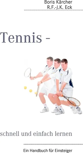 Обложка книги Tennis - schnell und einfach lernen, Boris Kärcher, R.F.-J.K. Eck