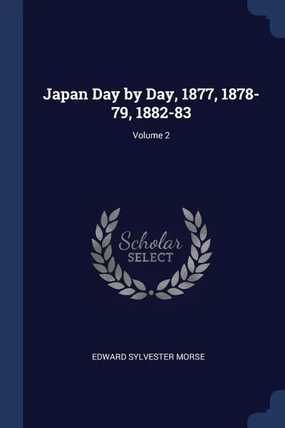 Обложка книги Japan Day by Day, 1877, 1878-79, 1882-83; Volume 2, Edward Sylvester Morse