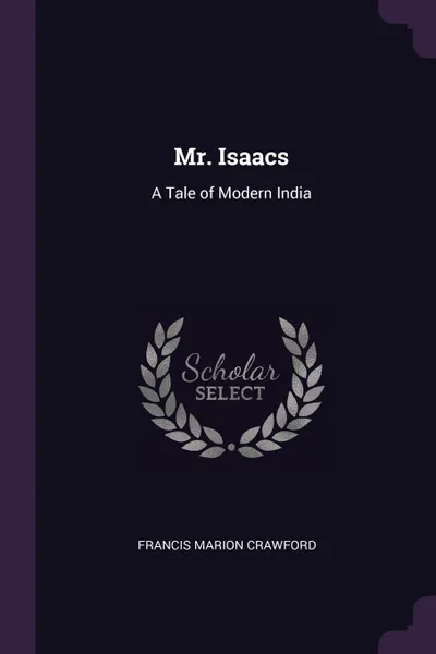 Обложка книги Mr. Isaacs. A Tale of Modern India, Francis Marion Crawford