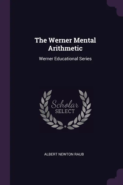 Обложка книги The Werner Mental Arithmetic. Werner Educational Series, Albert Newton Raub