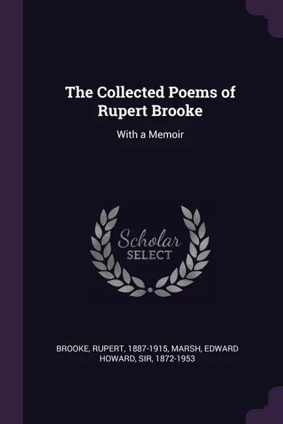 Обложка книги The Collected Poems of Rupert Brooke. With a Memoir, Rupert Brooke, Edward Howard Marsh