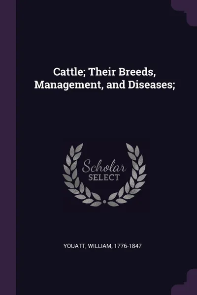 Обложка книги Cattle; Their Breeds, Management, and Diseases;, William Youatt