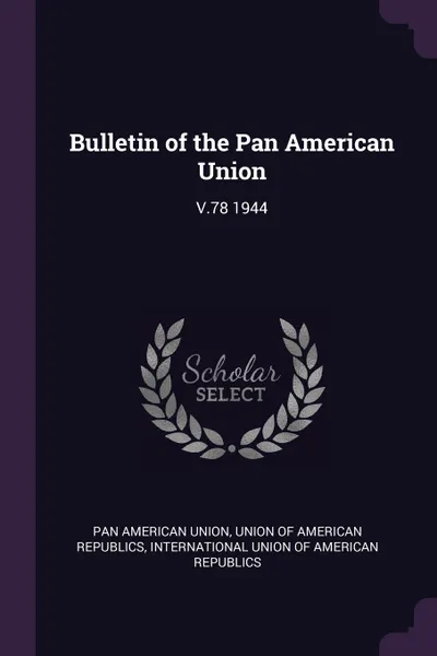 Обложка книги Bulletin of the Pan American Union. V.78 1944, Pan American Union