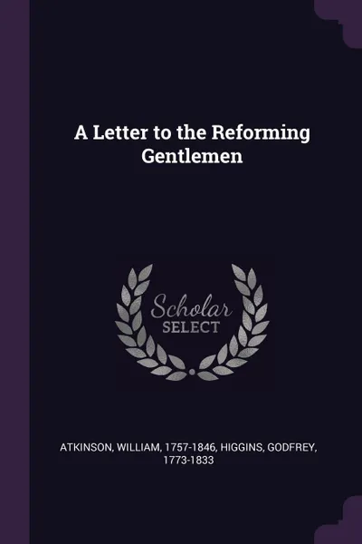 Обложка книги A Letter to the Reforming Gentlemen, William Atkinson, Godfrey Higgins