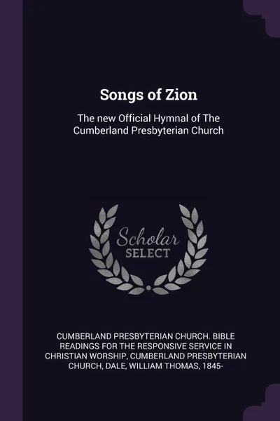 Обложка книги Songs of Zion. The new Official Hymnal of The Cumberland Presbyterian Church, Cumberland Presbyterian Church, William Thomas Dale