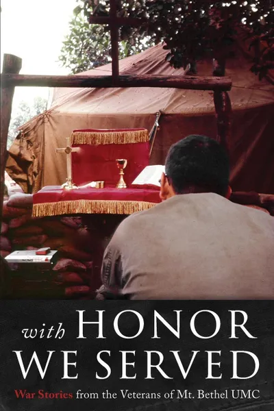 Обложка книги With Honor We Served. War Stories from the Veterans of Mt. Bethel UMC, Robert  Owen Babcock