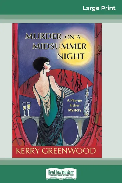 Обложка книги Murder on a Midsummer Night. A Phryne Fisher Mystery (16pt Large Print Edition), Kerry Greenwood