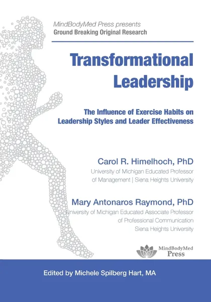 Обложка книги Transformational Leadership. The Influence of Exercise Habits on Leadership Styles and Leader Effectiveness, Carol Rose Himelhoch, Mary Antonaros Raymond